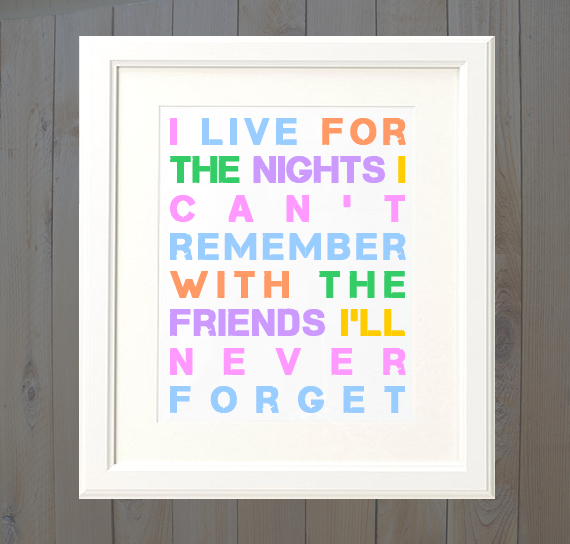 Live For The Nights I Can't Remember With Friends I'll Never Forget Digital Download Poster